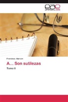 Francisco Alarcón - A... Son sutilezas