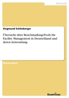 Siegmund Schönberger - Übersicht über Benchmarking-Pools für Facility Management in Deutschland und deren Anwendung