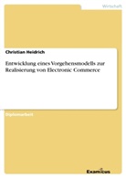 Christian Heidrich - Entwicklung eines Vorgehensmodells zur Realisierung von Electronic Commerce