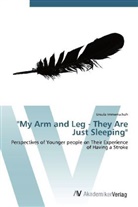 Ursula Immenschuh - "My Arm and Leg - They Are Just Sleeping"