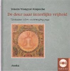 Tenzin Wangyal Rinpoche - De deur naar innerlijke vrijheid
