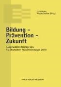 Erich Marks, ERIC MARKS, Steffen, Steffen, Wiebke Steffen - Bildung - Prävention - Zukunft Ausgewählte Beiträge des 15. Deutschen Präventionstages (10. und 11. Mai 2012 in Berlin)