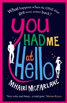 Mhairi McFarlane, Mia McFarlane, McFarlane Mhairi - You had me at Hello