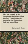 Katherine F. Boult - Tales and Legends of the Norse Gods - Including Odin's Sacrifice, Thor's Journey in Jötunheim, the Doom of the Gods and Many More