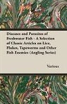 VARIOUS - Diseases and Parasites of Freshwater Fish - A Selection of Classic Articles on Lice, Flukes, Tapeworms and Other Fish Enemies (Angling Series)