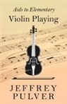 Jeffrey Pulver - AIDS to Elementary Violin Playing