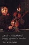 Wallace Ritchie - Advice to Violin Students - Containing Information of the Utmost Value to Every Violinist