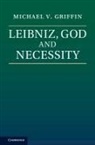 Michael Griffin, Michael V. Griffin, Michael V. (Central European University Griffin, Griffin Michael - Leibniz, God and Necessity