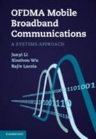Rajiv Laroia, Laroia Rajiv, Junyi Li, Junyi Wu Li, Li Junyi, LI JUNYI WU XINZHOU LAROIA RAJIV... - Ofdma Mobile Broadband Communications