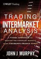 John J Murphy, John J. Murphy, Murphy John J - Trading With Intermarket Analysis