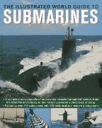John Parker,  Parker John - Ilustrated World Guide to Submarines - Featuring Over 140 Submarines With 700 Historical Modern Photographs