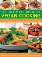 Tony Bishop-Weston, Tony Bishop-Weston Bishop-Weston, Yvonne Bishop-Weston, Bishop-Weston Tony, Bishop-Weston Yvonne - Ultimate Book of Vegan Cooking
