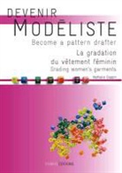 Carol Lipton, Claire Wargnier, Nathalie Coppin, COPPIN NATHALIE, Isabelle Gonnet, Nathalie Coppin - Devenir modéliste = Become a pattern drafter, La gradation du vêtement féminin = Grading women's garments