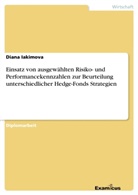 Diana Iakimova - Einsatz von ausgewählten Risiko- und Performancekennzahlen zur Beurteilung unterschiedlicher Hedge-Fonds Strategien