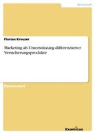 Florian Kreuzer - Marketing als Unterstützung differenzierter Versicherungsprodukte