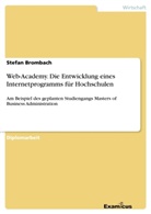 Stefan Brombach - Web-Academy. Die Entwicklung eines Internetprogramms für Hochschulen
