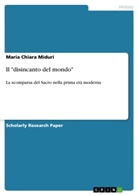 Maria Chiara Miduri - Il "disincanto del mondo"