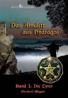 Eberhard Wagner - Die Lyrer - Das Amulett aus Hydragos