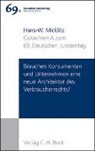 Hans-W. Micklitz - Verhandlungen des 69. Deutschen Juristentages München 2012 Bd. I: Gutachten Teil A: Brauchen Konsumenten und Unternehmen eine neue Architektur des Verbraucherrechts?
