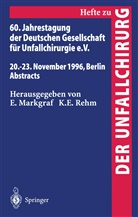 E Rehm, E Rehm, Markgraf, E Markgraf, E. Markgraf, K. E. Rehm... - 60. Jahrestagung der Deutschen Gesellschaft für Unfallchirurgie e.V.