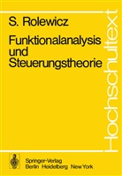 S Rolewicz, S. Rolewicz, Stefan Rolewicz - Funktionalanalysis und Steuerungstheorie