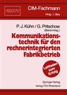 Pau J Kühn, Paul J Kühn, Paul J. K¿hn, Paul J. Kühn, Pritschow, Pritschow... - Kommunikationstechnik für den rechnerintegrierten Fabrikbetrieb