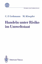 Carl Gethmann, Carl F Gethmann, Carl F. Gethmann, Carl Fr. Gethmann, Michael Kloepfer - Handeln unter Risiko im Umweltstaat