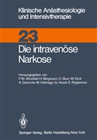 F. W. Ahnefeld, F.W. Ahnefeld, Friedrich W. Ahnefeld, Bergmann, H Bergmann, H. Bergmann... - Die intravenüse Narkose