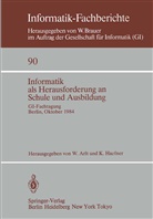 Arlt, W Arlt, W. Arlt, HAEFNER, Haefner, K. Haefner - Informatik als Herausforderung an Schule und Ausbildung