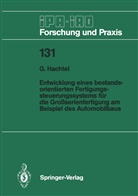 G Hachtel, G. Hachtel - Entwicklung eines bestandsorientierten Fertigungssteuerungssystems für die Großserienfertigung am Beispiel des Automobilbaus
