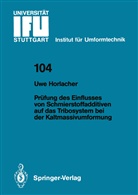 Uwe J Horlacher, Uwe J. Horlacher - Prüfung des Einflusses von Schmierstoffadditiven auf das Tribosystem bei der Kaltmassivumformung