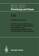 Ralf-Michael Fuchs - Ein Planungsverfahren zur Erkennung und Bewältigung von Material- und Kapazitätsengpässen bei mehrstufiger Linienfertigung