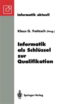 Klau G Troitzsch, Klaus G Troitzsch, Klaus G. Troitzsch - Informatik als Schlüssel zur Qualifikation
