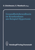Gleichmann, S Gleichmann, S. Gleichmann, Wambach, Wambach, G. Wambach - Gesundheitsbewußtsein im Krankenhaus am Beispiel Hypertonie
