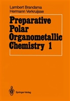 Lamber Brandsma, Lambert Brandsma, Hermann D Verkruijsse, Hermann D. Verkruijsse - Preparative Polar Organometallic Chemistry. Vol.1
