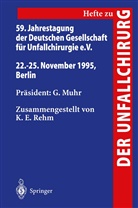 E Rehm, K E Rehm, G. Muhr, K. E. Rehm - 59. Jahrestagung der Deutschen Gesellschaft für Unfallchirurgie e.V.