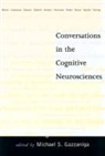Michael S. Gazzaniga, Michael S. (Director Gazzaniga, Michael S. Gazzaniga, Michael S. (Director Gazzaniga - Conversations in the Cognitive Neurosciences