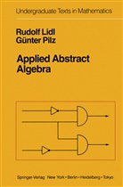 Rudol Lidl, Rudolf Lidl, Ga1/4nter Pilz, Gnter Pilz, Günter Pilz - Applied Abstract Algebra