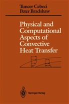 Peter Bradshaw, Tunce Cebeci, Tuncer Cebeci - Physical and Computational Aspects of Convective Heat Transfer