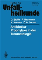 K u a Kremer, K. Kremer, D. A. Loose, Naumann, P Naumann, P. Naumann... - Antibiotica-Prophylaxe in der Traumatologie