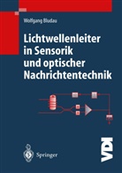 Wolfgang Bludau - Lichtwellenleiter in Sensorik und optischer Nachrichtentechnik