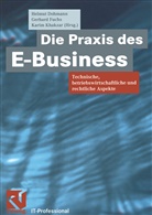 Helmut Dohmann, Gerhar Fuchs, Gerhard Fuchs, Karim Khakzar - Die Praxis des E-Business