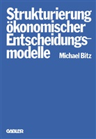 Michael Bitz - Die Strukturierung ökonomischer Entscheidungsmodelle
