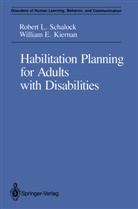 William E Kiernan, William E. Kiernan, Robert Schalock, Robert L Schalock, Robert L. Schalock - Habilitation Planning for Adults with Disabilities