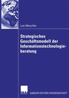 Lutz Mieschke - Strategisches Gesch&auml;ftsmodell der Informationstechnologieberatung