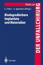 Lut Claes, Lutz Claes, Ignatius, Ignatius, Anita Ignatius - Biodegradierbare Implantate und Materialien