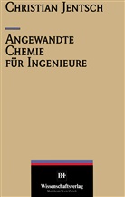 Christian Jentsch - Angewandte Chemie für Ingenieure