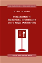 M. O. Deventer, M. O. van Deventer, M.O. van Deventer, M O van Deventer, M. O. van Deventer, M.O. van Deventer - Fundamentals of Bidirectional Transmission over a Single Optical Fibre