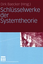 Dir Baecker, Dirk Baecker, Baecke Dirk, Baecker Dirk - Schlüsselwerke der Systemtheorie