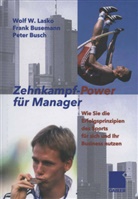 Peter Busch, Fran Busemann, Frank Busemann, Wol Lasko, Wolf Lasko, Wolf W. Lasko - Zehnkampf-Power für Manager